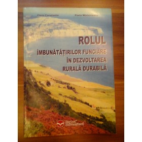 ROLUL IMBUNATATIRILOR FUNCIARE IN DEZVOLTAREA RURALA DURABILA - ELENA CONSTANTIN, FLORIN MARACINEANU